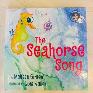 The Seahorse Song – Hardcover Children’s Book by Melissa Green & Lois Keller